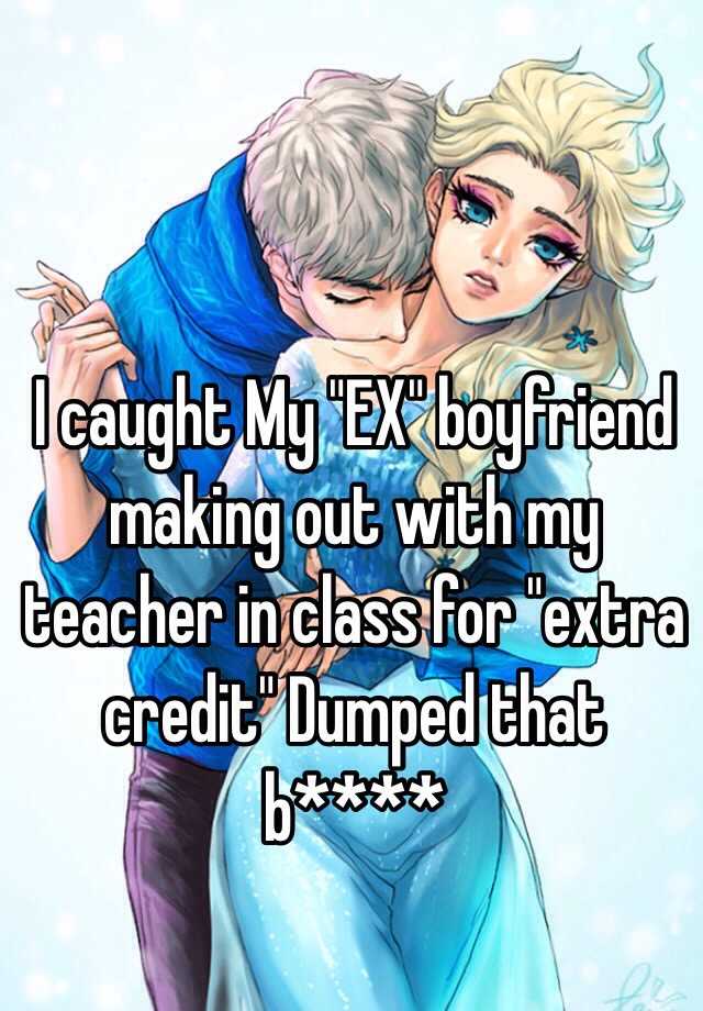 i-caught-my-ex-boyfriend-making-out-with-my-teacher-in-class-for