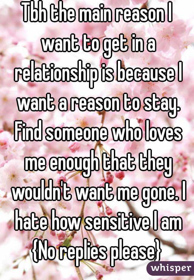 Tbh the main reason I want to get in a relationship is because I want a reason to stay. Find someone who loves me enough that they wouldn't want me gone. I hate how sensitive I am
{No replies please}