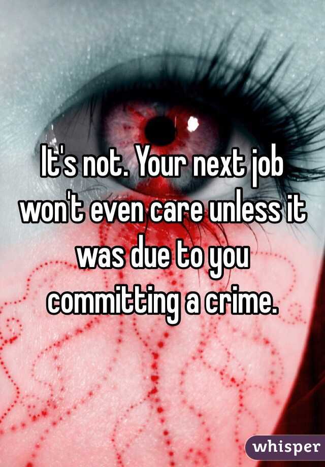 It's not. Your next job won't even care unless it was due to you committing a crime. 