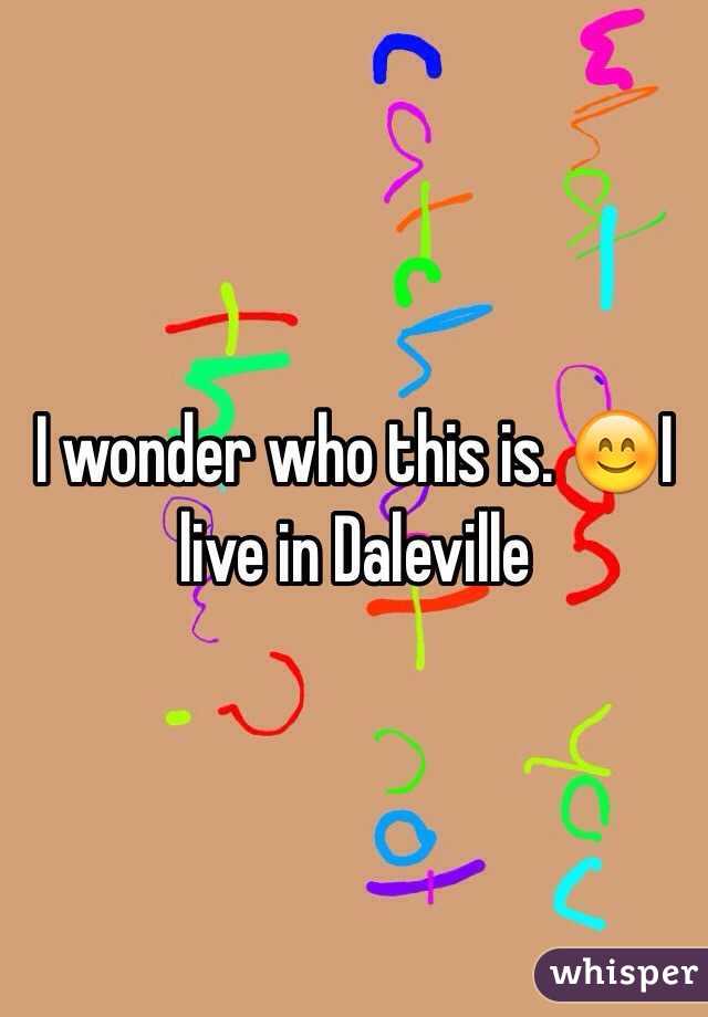 I wonder who this is. 😊I live in Daleville 