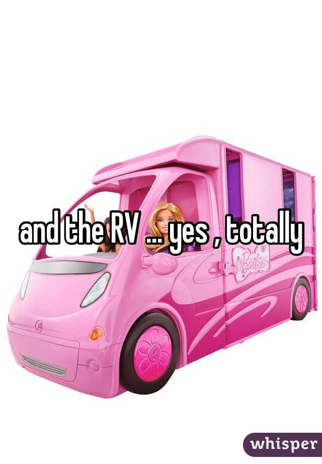 and the RV ... yes , totally 