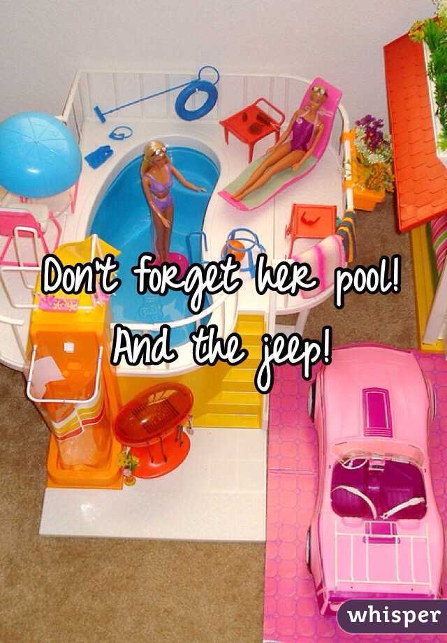 Don't forget her pool! And the jeep! 
