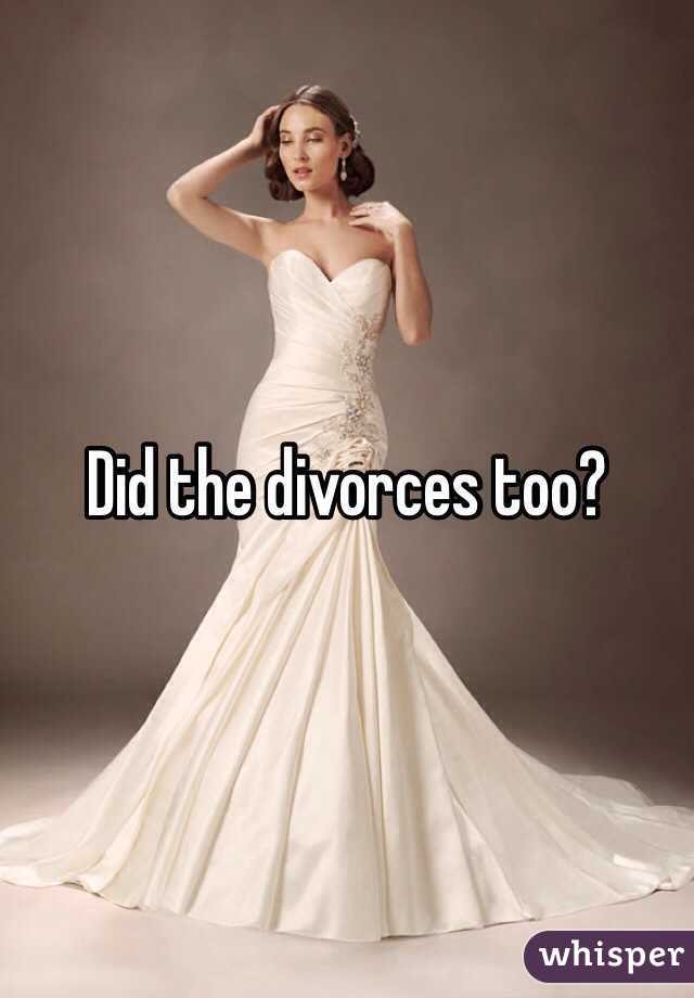 Did the divorces too? 