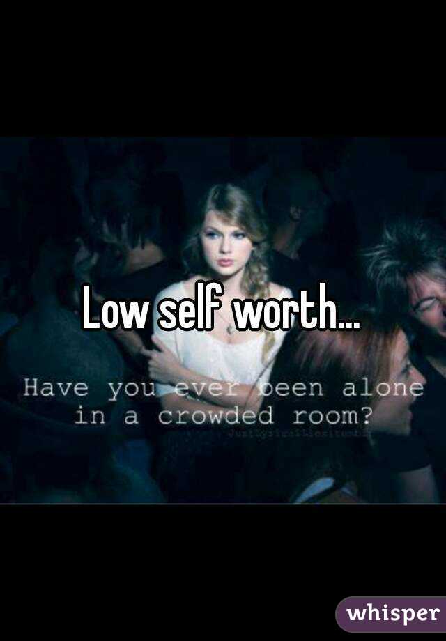 Low self worth...