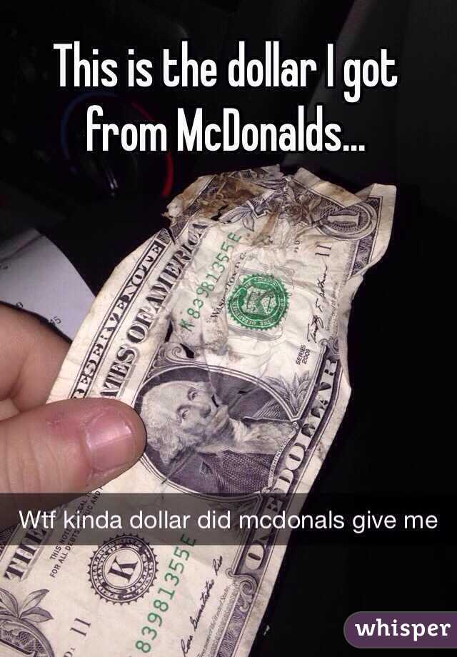This is the dollar I got from McDonalds...