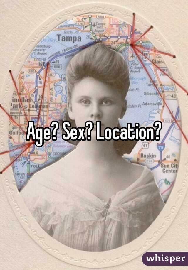 Age? Sex? Location?