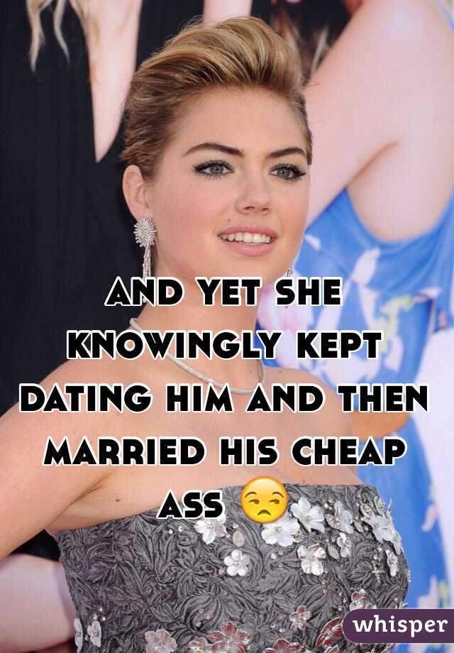 and yet she knowingly kept dating him and then married his cheap ass 😒 