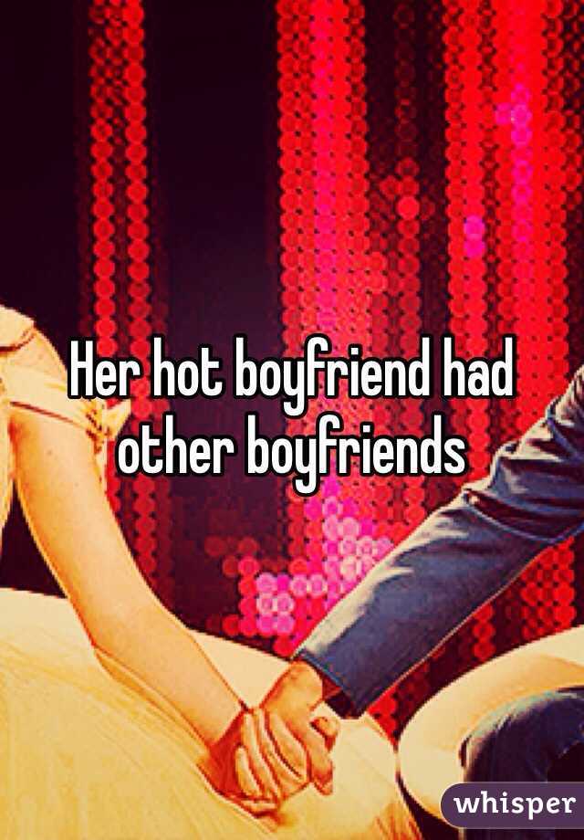 Her hot boyfriend had other boyfriends 
