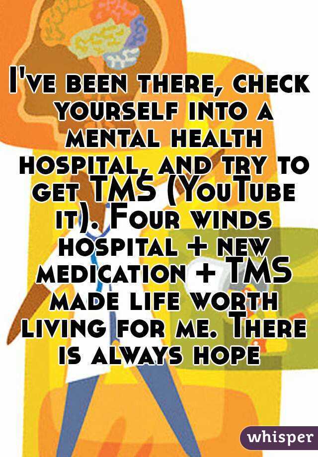 I've been there, check yourself into a mental health hospital, and try to get TMS (YouTube it). Four winds hospital + new medication + TMS made life worth living for me. There is always hope 
