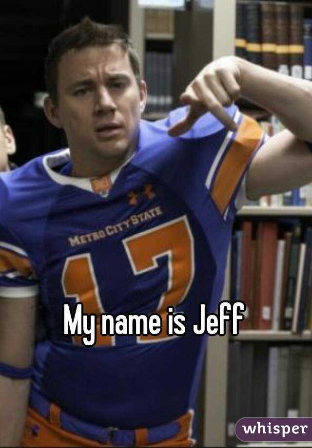 My name is Jeff