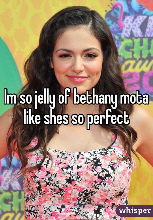 Im so jelly of bethany mota like shes so perfect