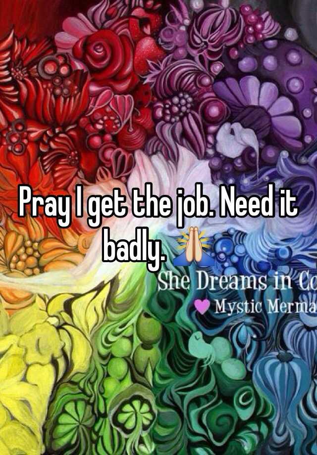 pray-i-get-the-job-need-it-badly