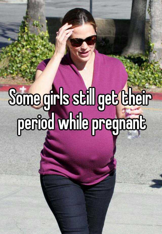 some-girls-still-get-their-period-while-pregnant