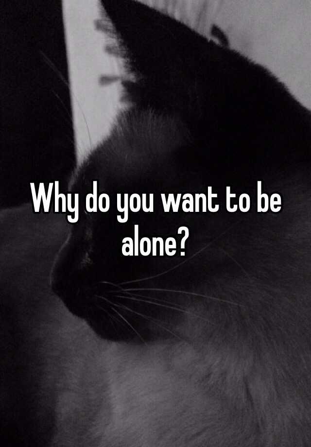 i-want-to-be-alone