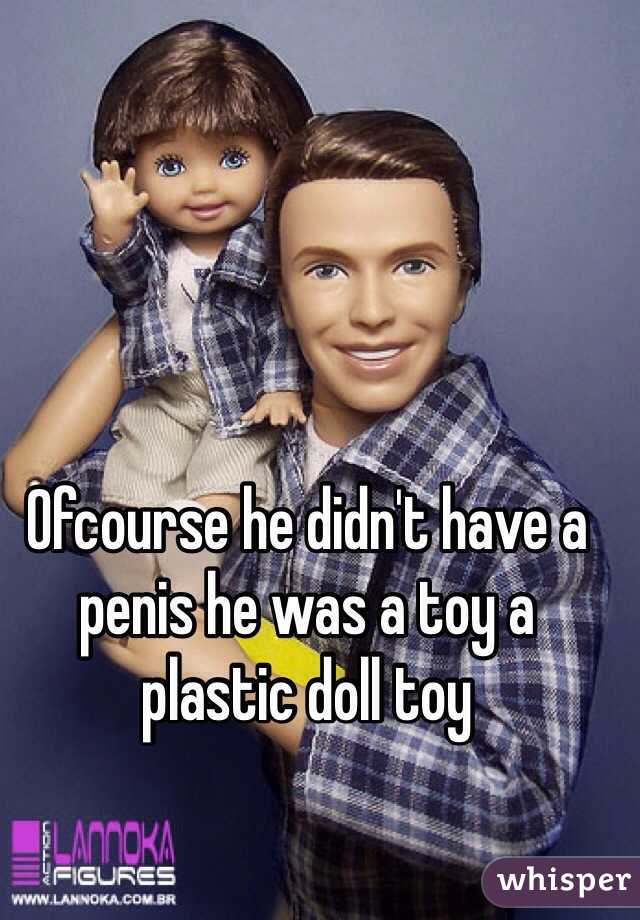 Ofcourse he didn't have a penis he was a toy a plastic doll toy