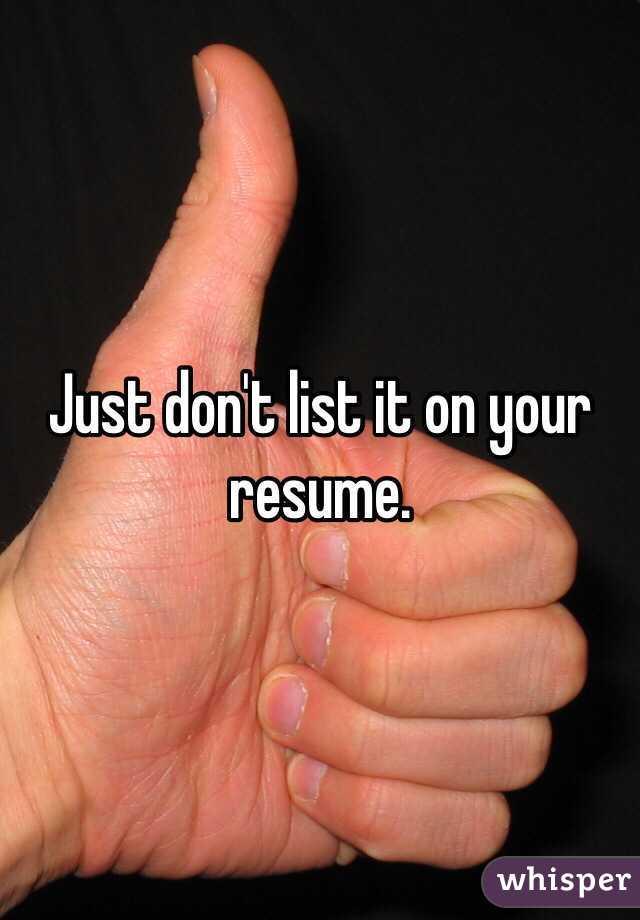 Just don't list it on your resume.