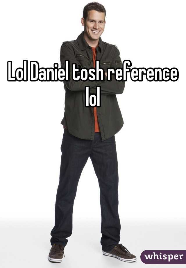 Lol Daniel tosh reference lol