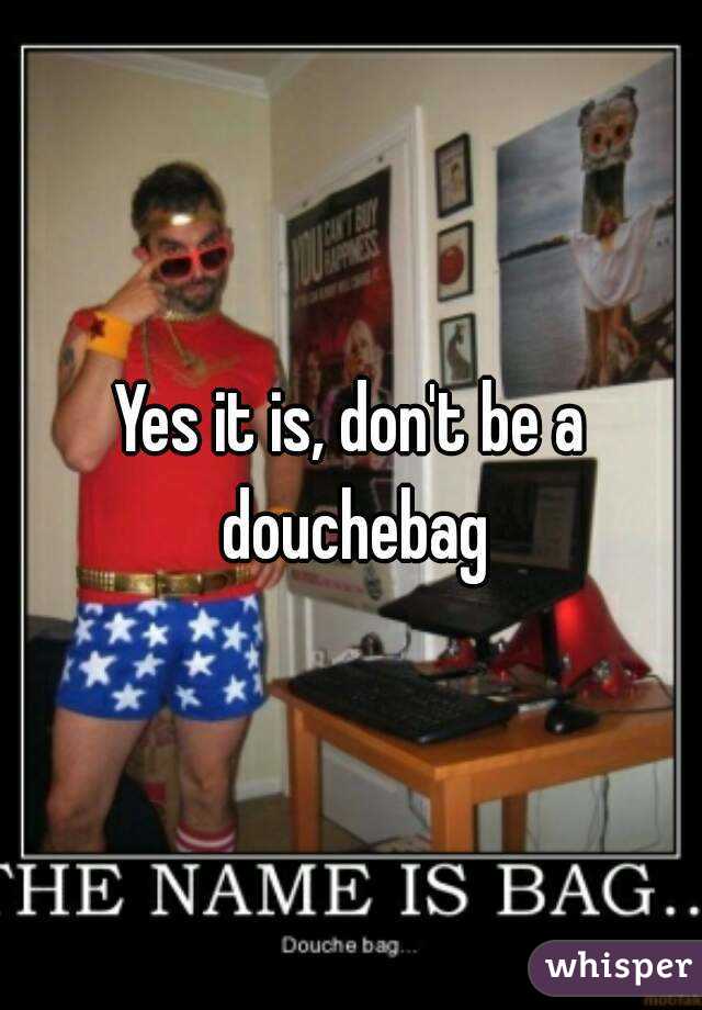 Yes it is, don't be a douchebag