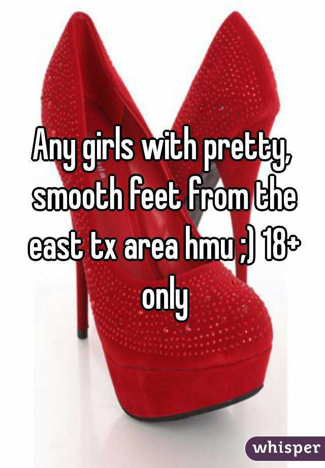 Any girls with pretty, smooth feet from the east tx area hmu ;) 18+ only