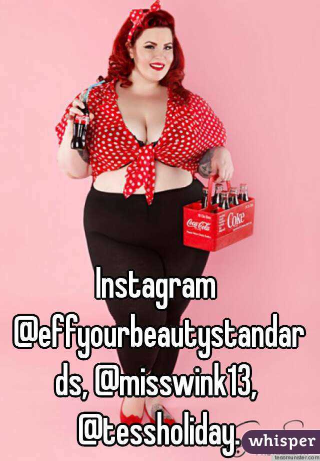 Instagram @effyourbeautystandards, @misswink13, @tessholiday.