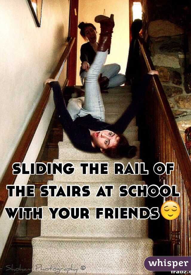 sliding the rail of the stairs at school with your friends😌