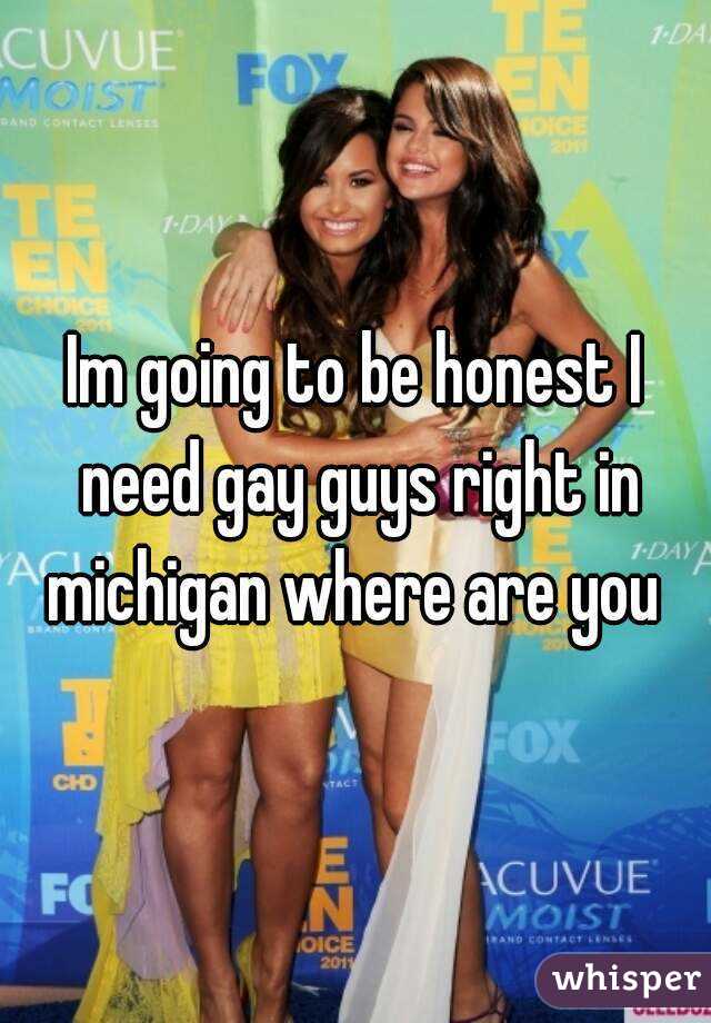 Im going to be honest I need gay guys right in michigan where are you 