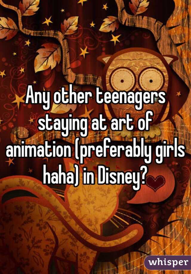 Any other teenagers staying at art of animation (preferably girls haha) in Disney?