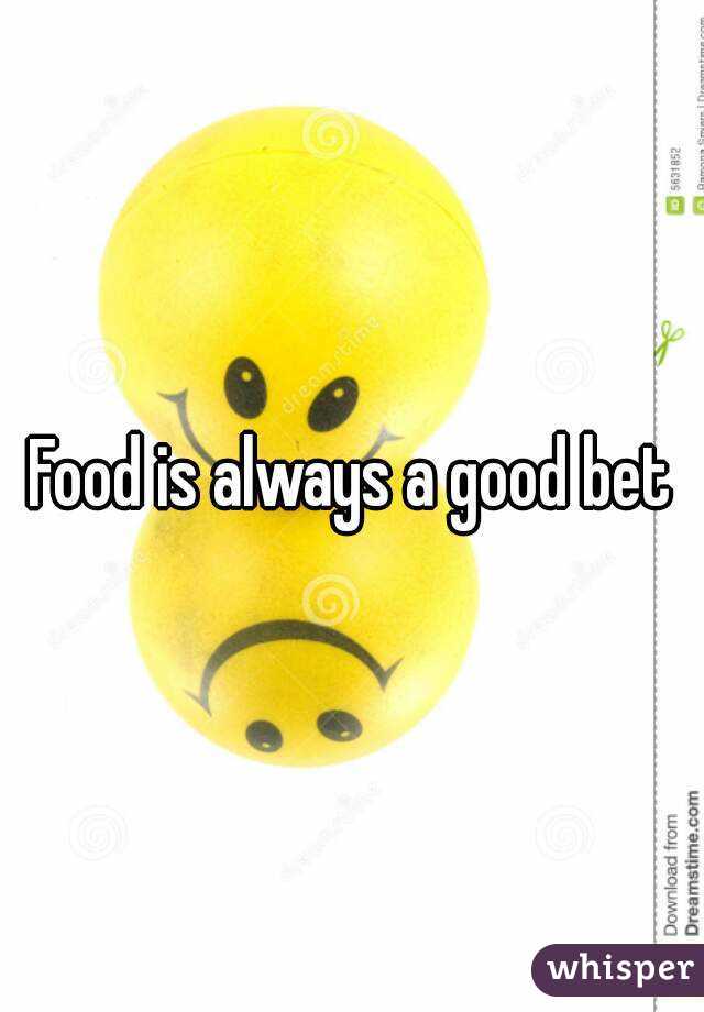 Food is always a good bet