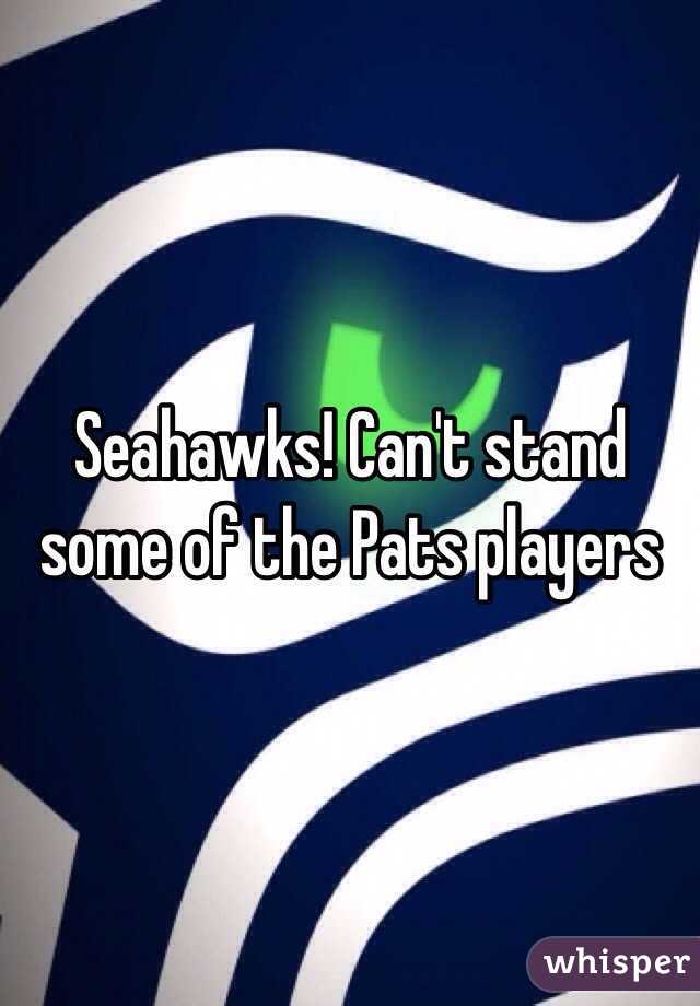 Seahawks! Can't stand some of the Pats players 