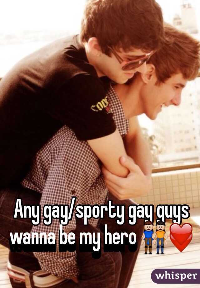 Any gay/sporty gay guys wanna be my hero 👬❤️