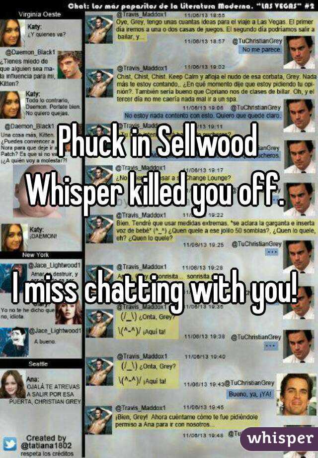 Phuck in Sellwood
Whisper killed you off. 

I miss chatting with you! 