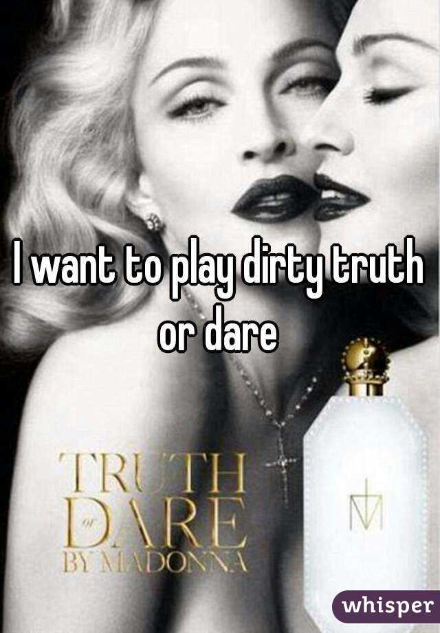 I want to play dirty truth or dare 