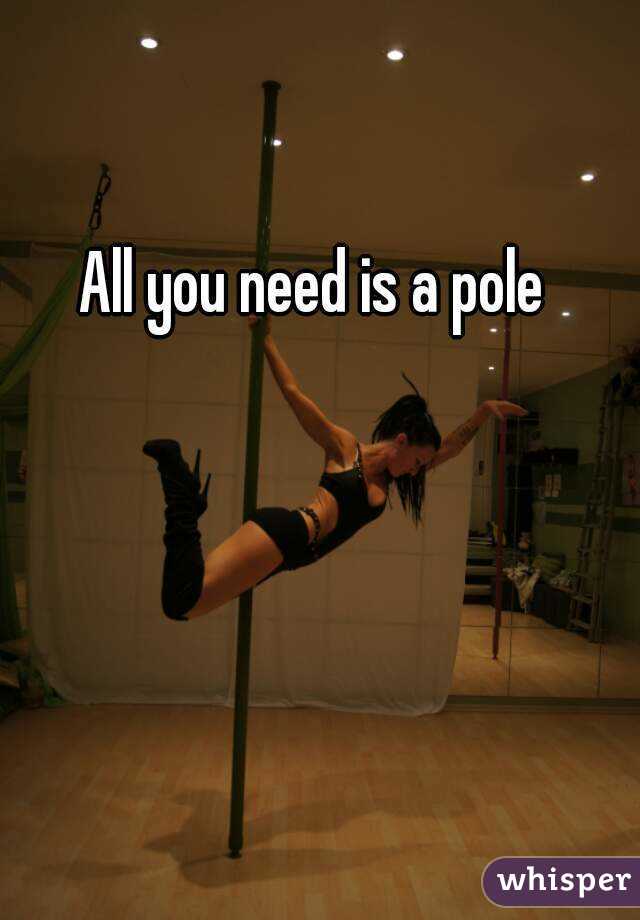 All you need is a pole 