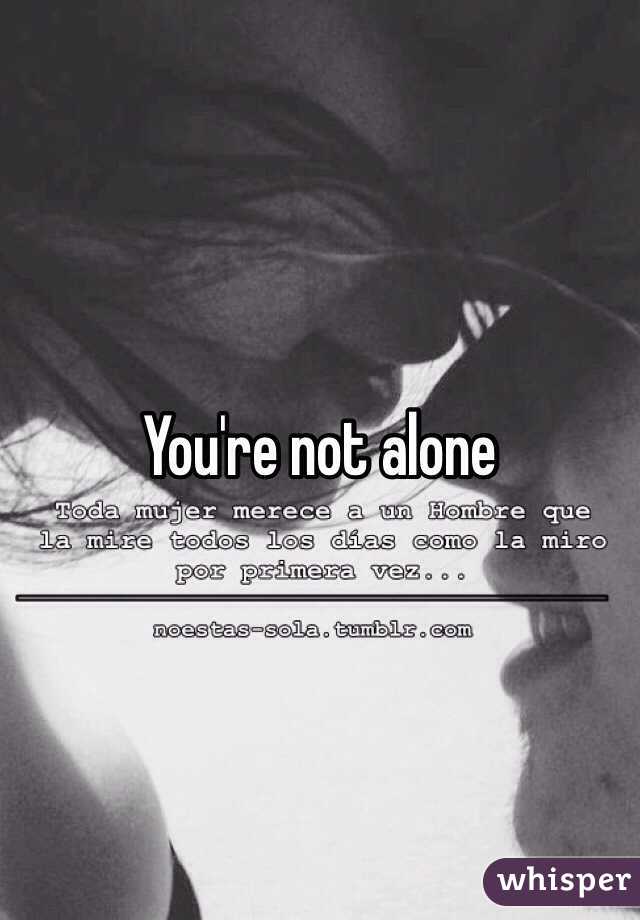 You're not alone 