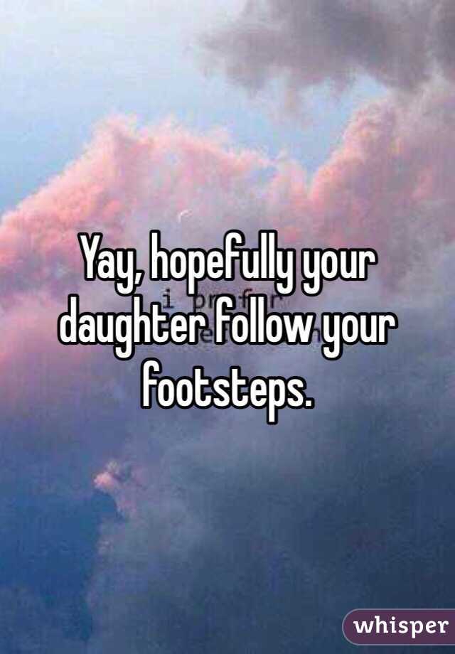 Yay, hopefully your daughter follow your footsteps. 