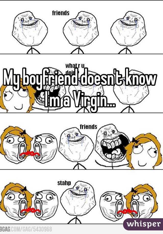 My boyfriend doesn't know I'm a Virgin...