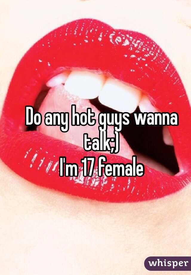 Do any hot guys wanna talk;)
I'm 17 female 