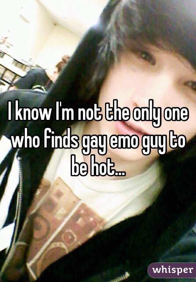 I know I'm not the only one who finds gay emo guy to be hot...