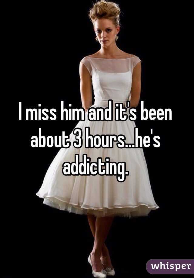 I miss him and it's been about 3 hours...he's addicting. 