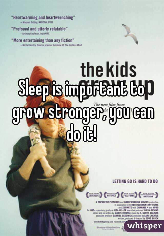 Sleep is important to grow stronger, you can do it! 