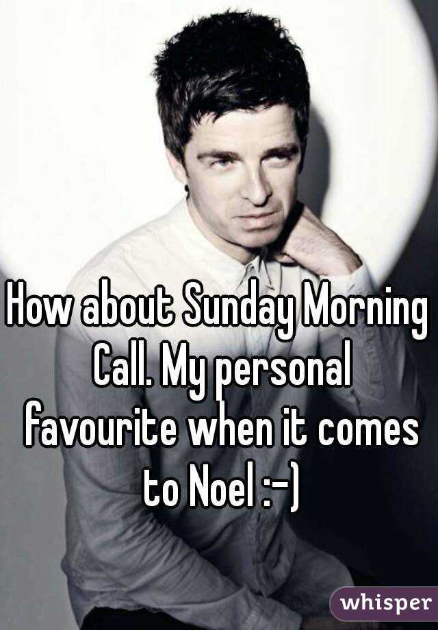 How about Sunday Morning Call. My personal favourite when it comes to Noel :-)