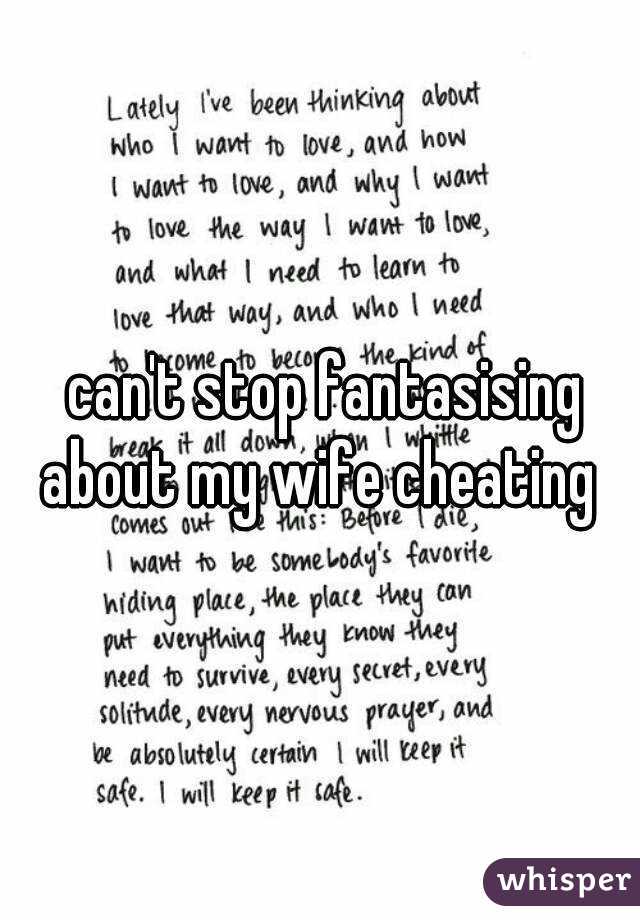  can't stop fantasising about my wife cheating 