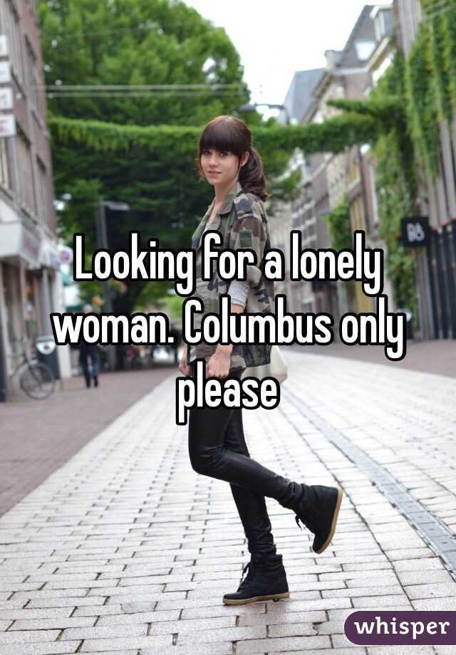 Looking for a lonely woman. Columbus only please