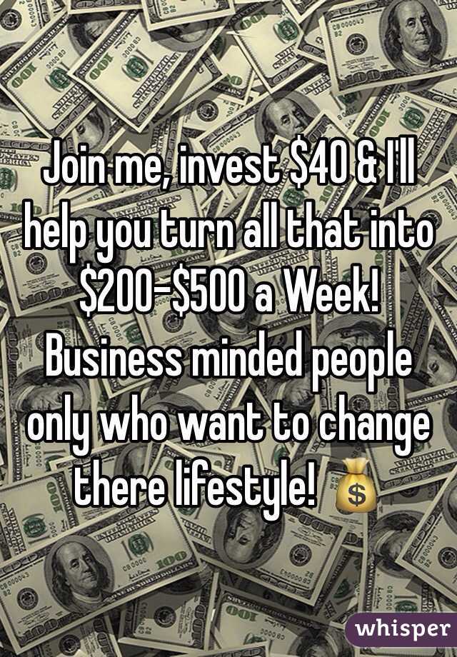 Join me, invest $40 & I'll help you turn all that into $200-$500 a Week! Business minded people only who want to change there lifestyle! 💰
