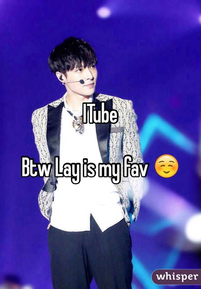 ITube 

Btw Lay is my fav ☺️