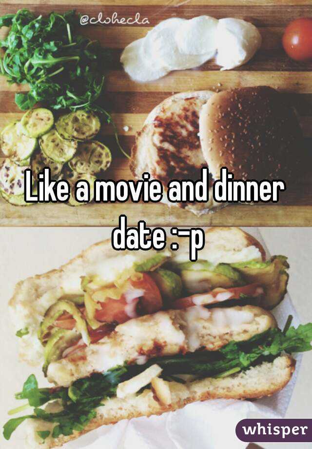 Like a movie and dinner date :-p