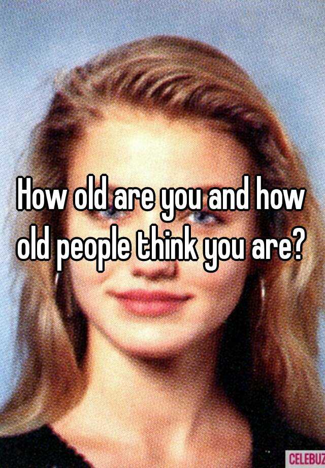 how-old-are-you-and-how-old-people-think-you-are