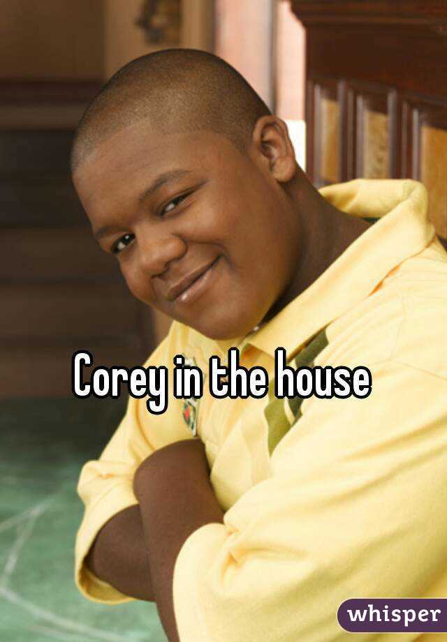 Corey in the house 