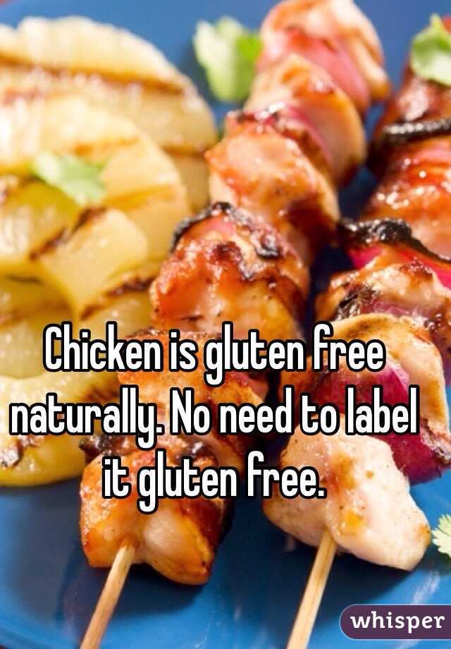 Chicken is gluten free naturally. No need to label it gluten free.