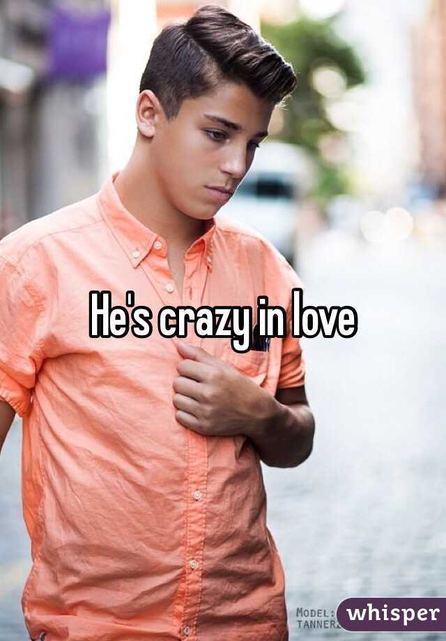 He's crazy in love 